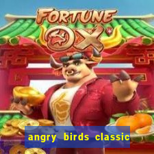 angry birds classic 1.0 apk